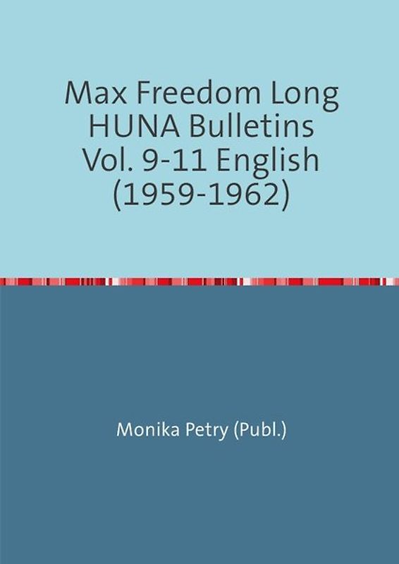 Max Freedom Long Huna-Bulletins 1948-1970 / Max Freedom Long Huna Bulletins Vol. 9-11 English (1959-1962)
