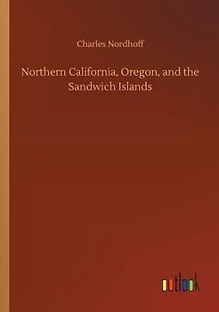 Northern California, Oregon, and the Sandwich Islands