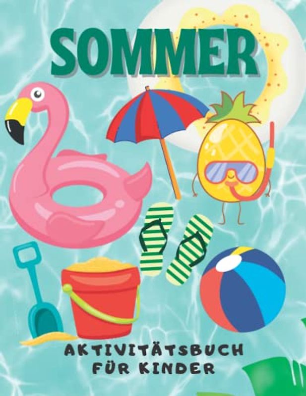 Sommer Aktivitätsbuch für Kinder: Sommer Ausmalen, Labyrinthe, Punkte verbinden, den Unterschied erkennen und Zahlen zählen und nachzeichnen Aktivitätsbuch für Kinder von 4-8 Jahren