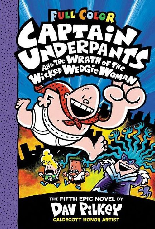Captain Underpants and the Wrath of the Wicked Wedgie Woman: Color Edition (Captain Underpants #5): From the Creator of Dog Man