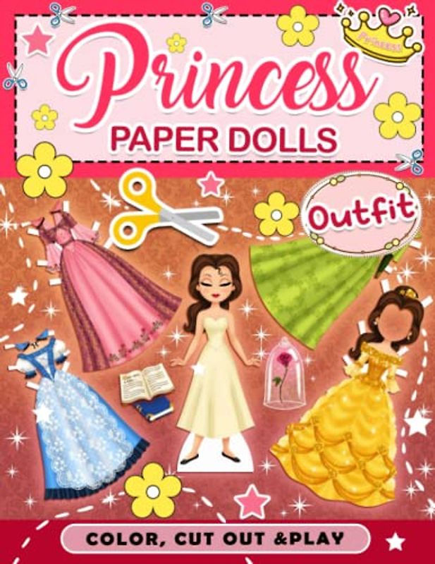 Cut Out Paper Dolls Princess & Outfit: Coloring And Activity Book With 30 Pages To Color, Cut Out And Play | Gifts For Kids, Boys, Girls, Adults And More To Relax And Have Fun
