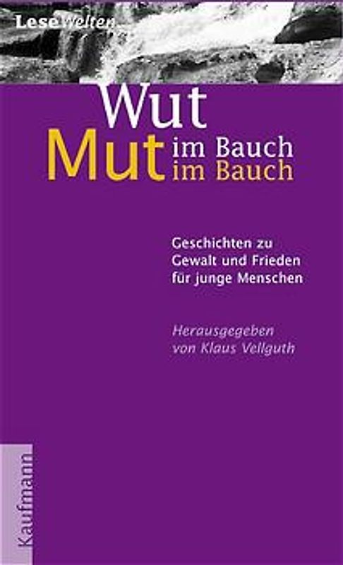 Wut im Bauch - Mut im Bauch. Geschichten zu Gewalt und Frieden für junge Menschen ab 8 Jahren
