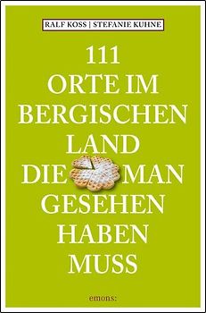 111 Orte im Bergischen Land, die man gesehen haben muss