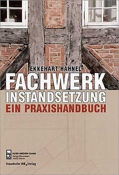 Fachwerkinstandsetzung - Ein Praxishandbuch