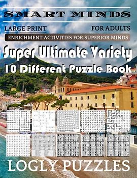 Smart Minds -Super Variety 10 Different Puzzle Games Book For Adults: Ultimate Variety Puzzles Large-Print Word Search, Word Maze .Word Spiral ,Word ... And Sudoku Easy , Medium And Hard vol 83