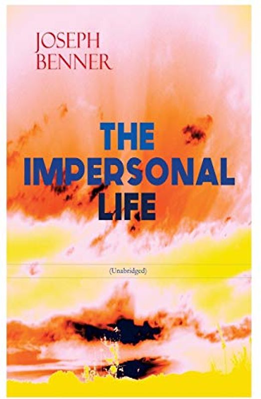 THE IMPERSONAL LIFE (Unabridged)