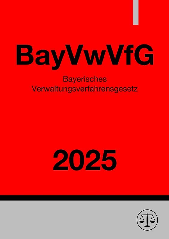 Bayerisches Verwaltungsverfahrensgesetz - BayVwVfG 2025
