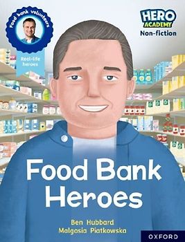 Hero Academy Non-fiction: Oxford Reading Level 9, Book Band Gold: Food Bank Heroes