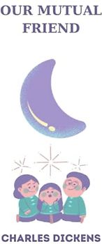 OUR MUTUAL FRIEND by charles dickens