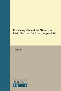 Perceiving War and the Military in Early Christian Gaul (Ca. 400-700 A.D.)