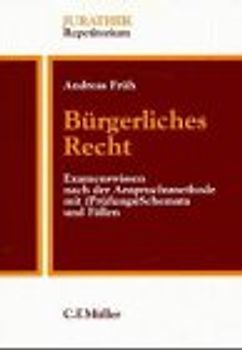 Bürgerliches Recht. Examenswissen nach der Anspruchsmethode mit (Prüfungs)Schemata und Fällen