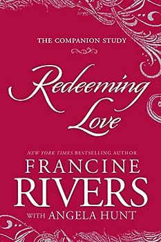 Redeeming Love: The Companion Study