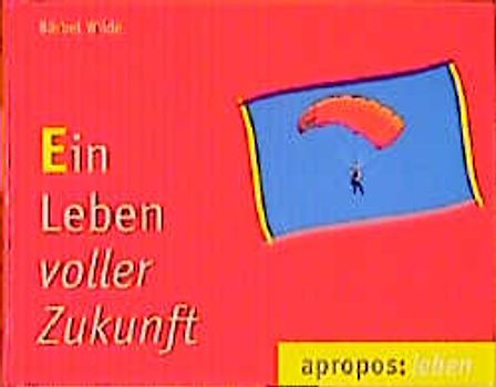 Ein Leben voller Zukunft
