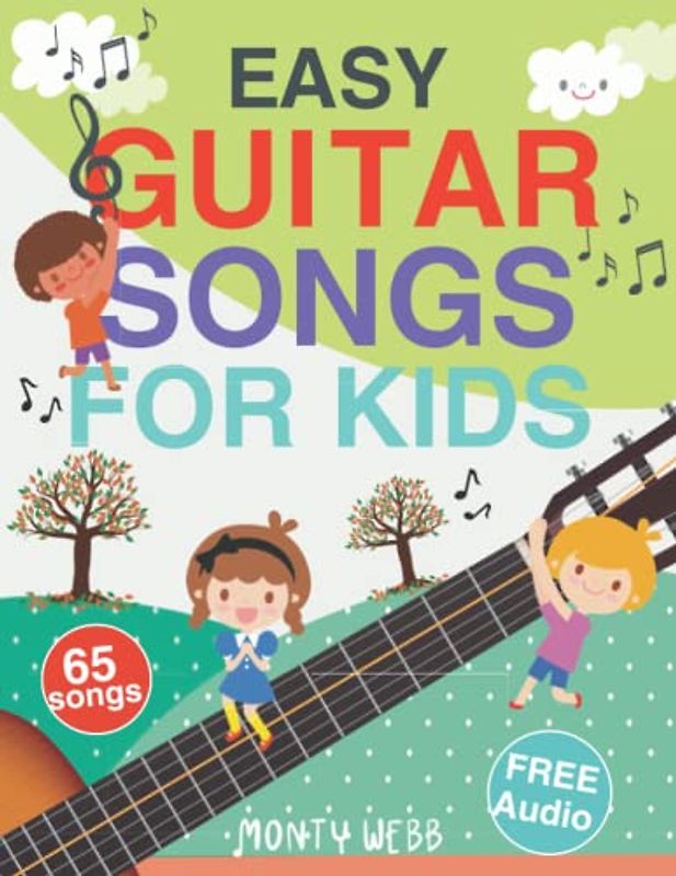 Easy Guitar Songs for Kids: 65 Classic Melodies for Kids to Play on Guitar | Easy Guitar Sheet Music for Kids (With Labeled Notes & Free Audio)