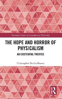 The Hope and Horror of Physicalism