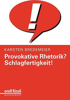 Provokative Rhetorik? Schlagfertigkeit!