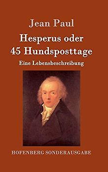 Hesperus oder 45 Hundsposttage: Eine Lebensbeschreibung