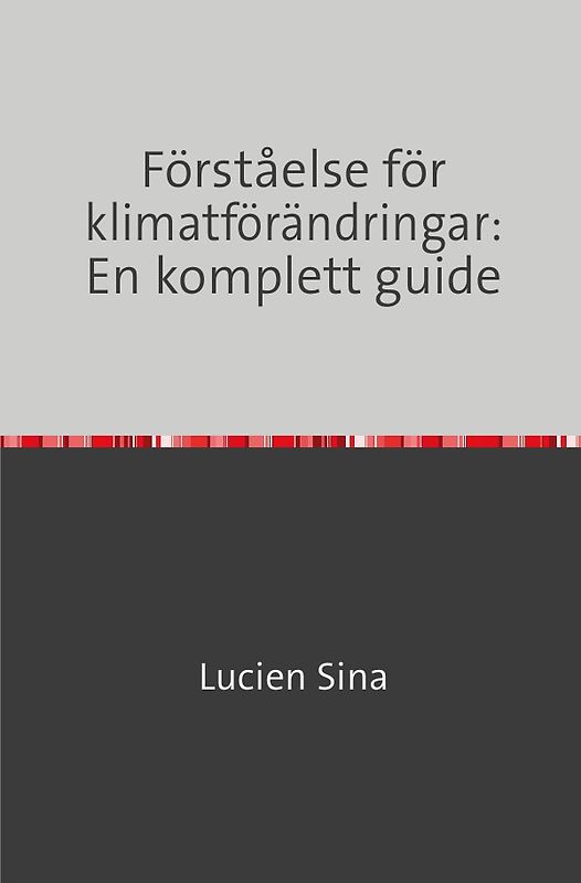 Förståelse för klimatförändringar: En komplett guide