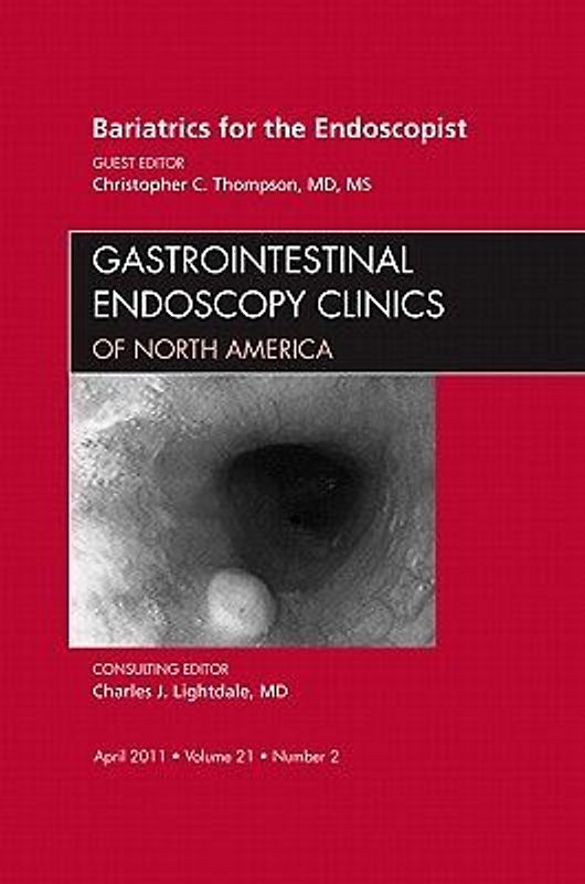 Bariatrics for the Endoscopist, an Issue of Gastrointestinal Endoscopy Clinics