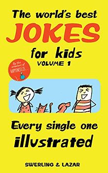 The World's Best Jokes for Kids: Every Single One Illustrated