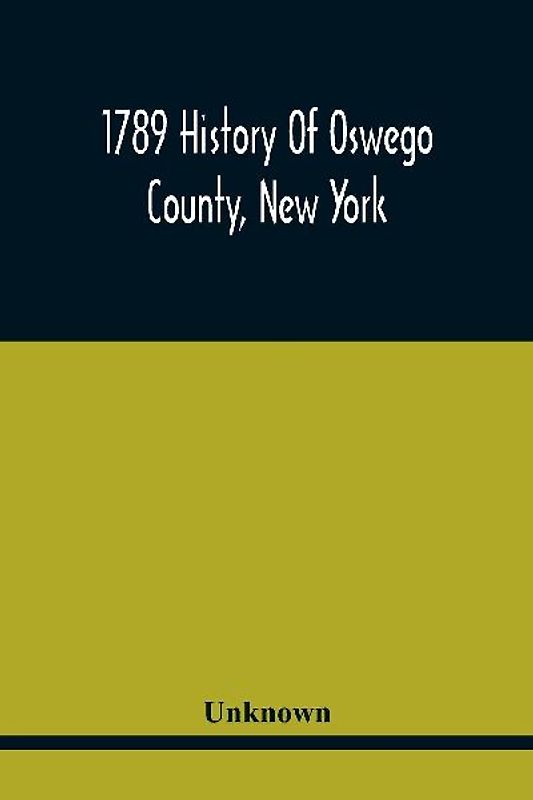 1789 History Of Oswego County, New York