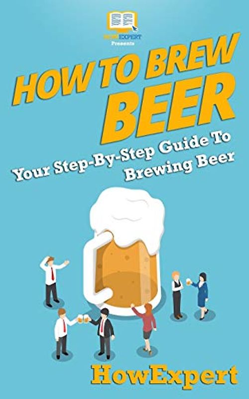 How to Brew Beer: Your Step-By-Step Guide To Brewing Beer