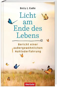 Licht am Ende des Lebens - Bericht einer außergewöhnlichen Nahtoderfahrung - Betty J. Eadie [Gebundene Ausgabe, Weltbild]