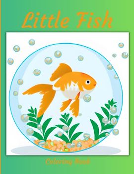 Little Fish: 50 Cute Cartoon Fish Coloring Pages for Kids and Adults. Easy, Fun, and Relaxing Coloring for Everyone. Large Print 8.5 x 11 Size