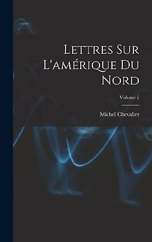 Lettres Sur L'amérique Du Nord; Volume 2