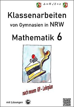Mathematik 6 - Klassenarbeiten von Gymnasien in NRW - G9 - Mit Lösungen