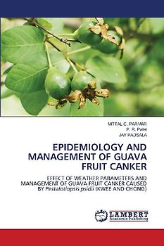 EPIDEMIOLOGY AND MANAGEMENT OF GUAVA FRUIT CANKER
