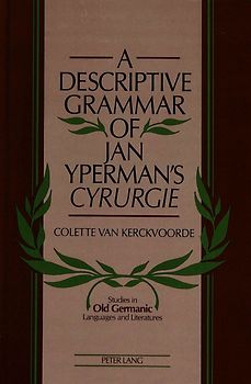 A Descriptive Grammar of Jan Yperman's «Cyrurgie»