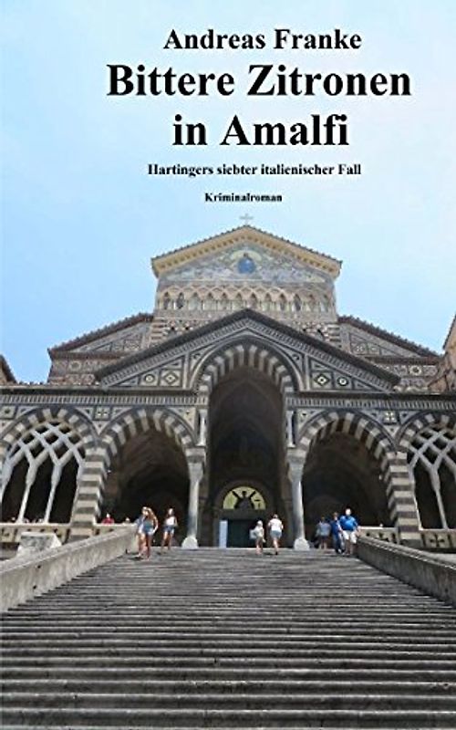 Bittere Zitronen in Amalfi: Hartingers siebter italienischer Fall (Hartingers italienischer Fall, Band 7)