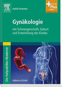 Die Heilpraktiker-Akademie. Gynäkologie. mit Schwangerschaft, Geburt und Entwicklung des Kindes - mit Zugang zum Elsevier-Portal