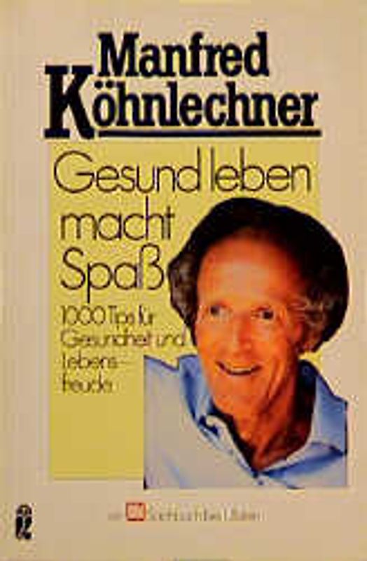 Gesund leben macht Spass. 1000 Tips für Gesundheit und Lebensfreude