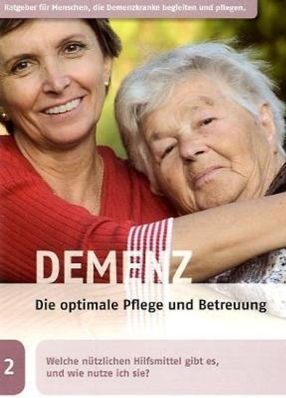 Demenz - Die optimale Pflege und Betreuung