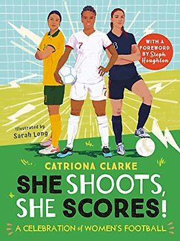 She Shoots, She Scores!: A Celebration of Women's Football