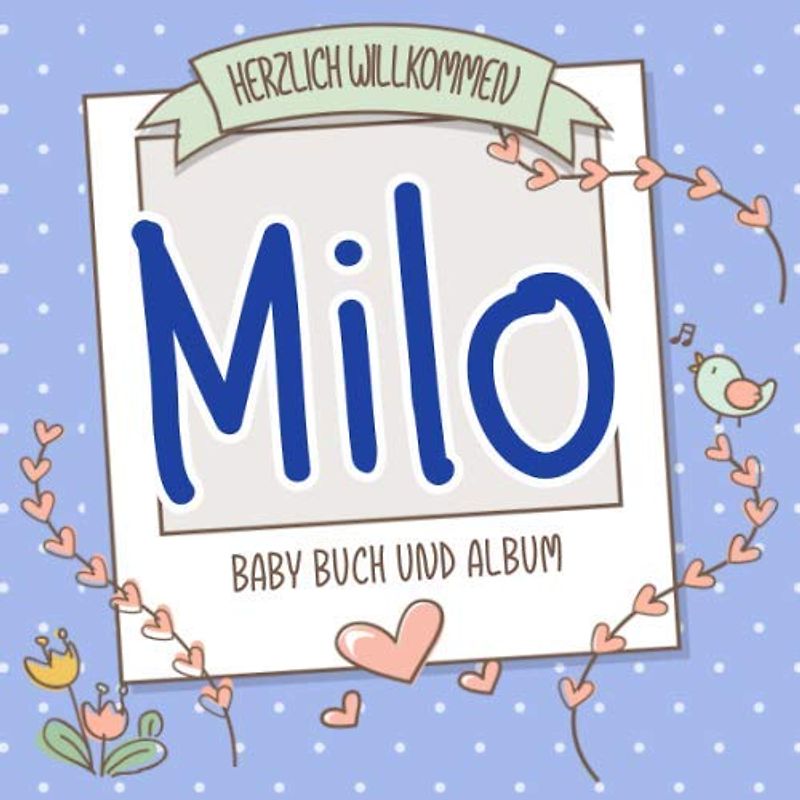 Herzlich Willkommen Milo - Baby Buch und Album: Personalisiertes Babybuch und Babyalbum, Geschenk zu Schwangerschaft und Geburt, Baby Name auf dem Cover