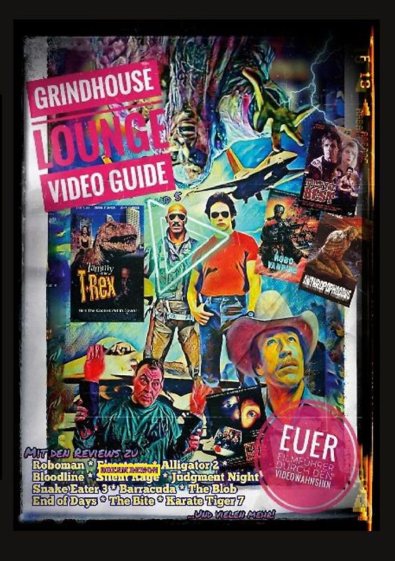 Grindhouse Lounge: Video Guide - Band 5 - Euer Filmführer durch den Videowahnsinn / Mit den Reviews Roboman, End of Days, Robo Vampire, Dr. Giggles, Alligator 2, Gates of Hell, Der stählerne Adler, Night of the Running Man, Snake Eater 3, und vielen Mehr