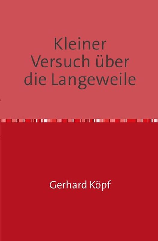 Kleiner Versuch über die Langeweile