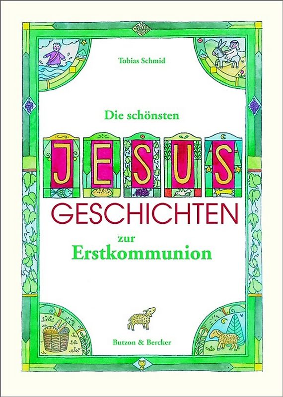 Die schönsten Jesus-Geschichten zur Erstkommunion