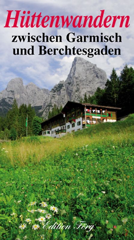 Hüttenwandern zwischen Garmisch und Berchtesgaden