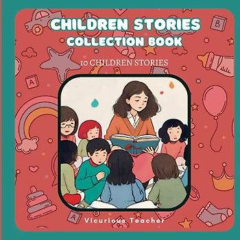 Children Stories Collection: 10 Short Stories Packed in One Book