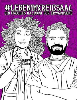 Leben im Kreißsaal: Ein freches Malbuch für Erwachsene