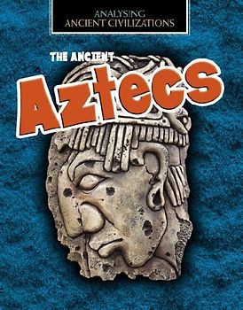 The Ancient Aztecs