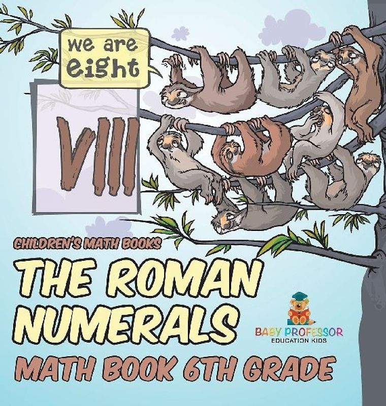 The Roman Numerals - Math Book 6th Grade | Children's Math Books