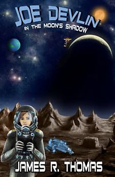 Joe Devlin: In The Moon's Shadow (Space Academy Series, Band 3)