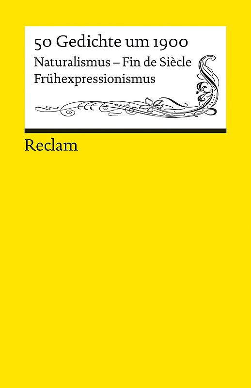 50 Gedichte um 1900. Naturalismus – Fin de Siècle – Frühexpressionismus
