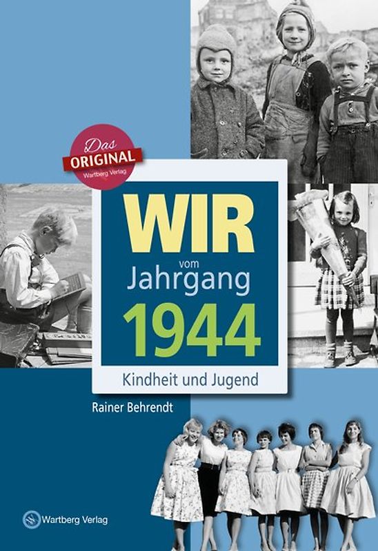 Wir vom Jahrgang 1944 - Kindheit und Jugend