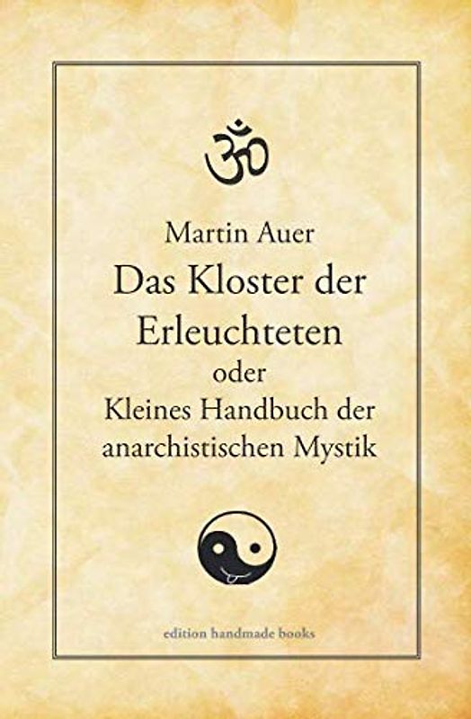 Das Kloster der Erleuchteten oder Kleines Handbuch der anarchistischen Mystik